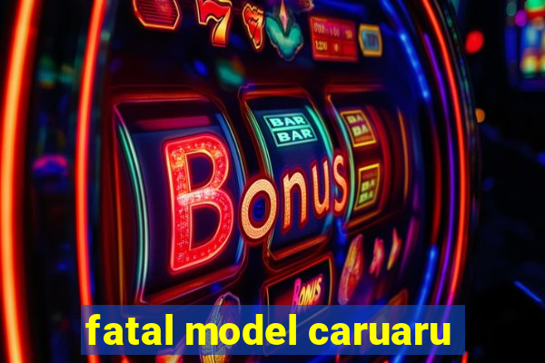 fatal model caruaru